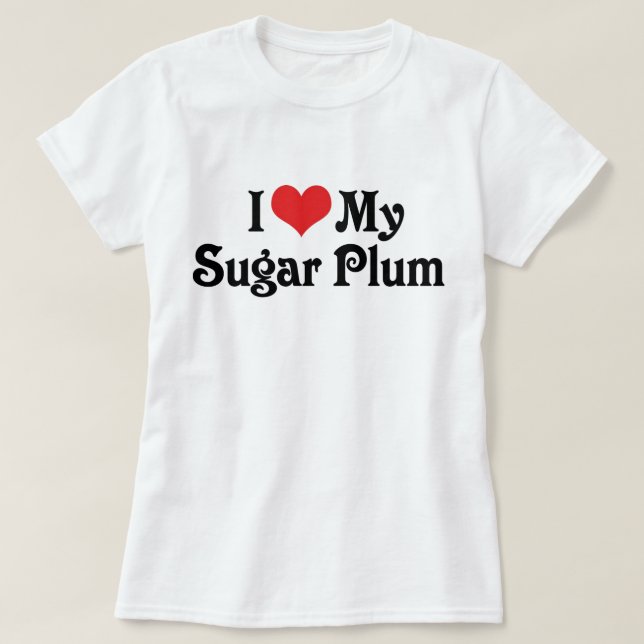 Jag älskar min sockerplommon t-shirt (Design framsida)