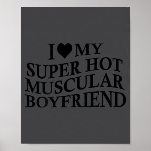 Jag älskar min superheta muskulösa pojkvän Rolig k Poster