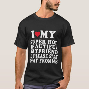 Jag älskar min superheta vackra pojkvän så T-Shirt