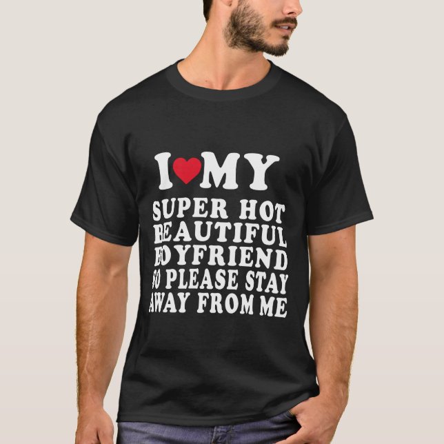 Jag älskar min superheta vackra pojkvän så T-Shirt (Framsida)