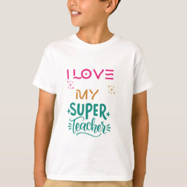 Jag älskar min superlärare. t shirt