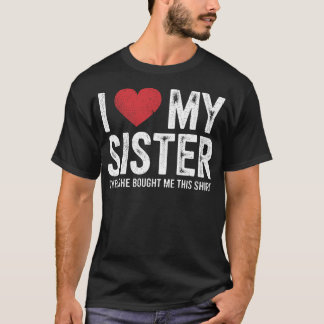 Jag älskar min syster Ja hon köpte den här roliga T Shirt