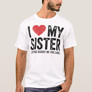 Jag älskar min syster Ja hon köpte den här roliga T Shirt