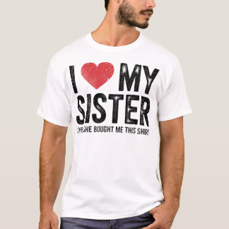 Jag älskar min syster Ja hon köpte den här roliga T Shirt