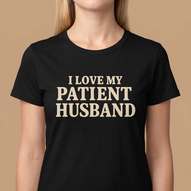Jag älskar min tålmodige make t shirt (Skapare uppladdad)
