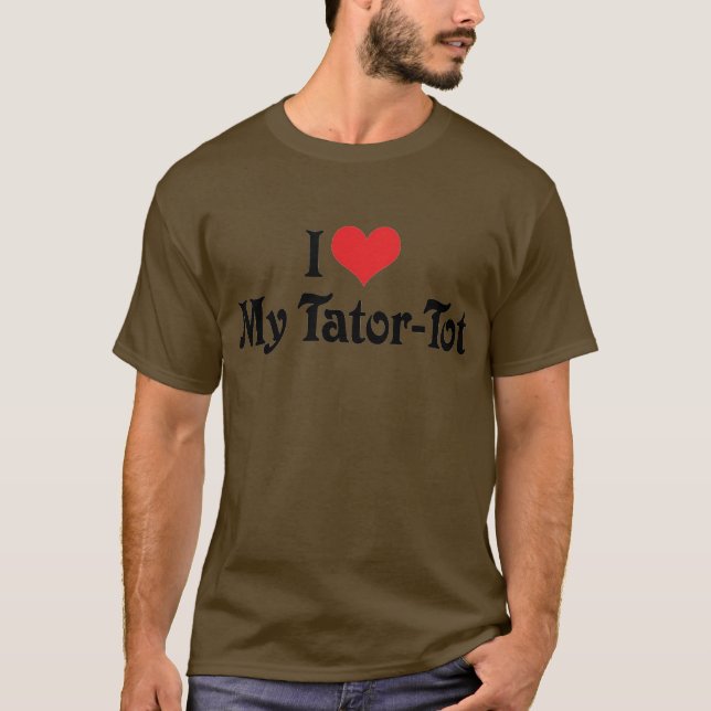 Jag älskar min Tator-Tot T-shirt (Framsida)