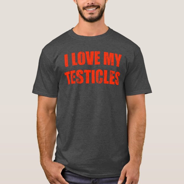 Jag älskar min testiklar gåva t shirt (Framsida)