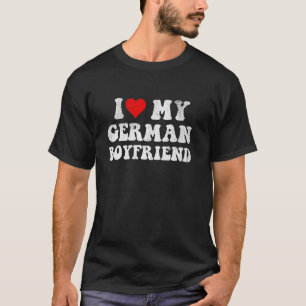 Jag älskar min tyska pojkvän Jag älskar min tyska T Shirt