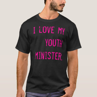Jag älskar min ungdomminister. t shirt