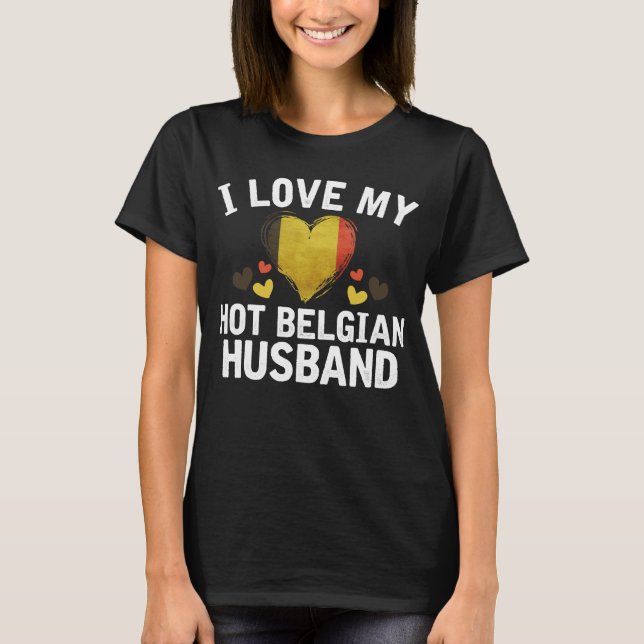 Jag älskar min varma belgiska make t shirt (Framsida)
