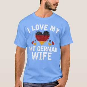 Jag älskar min varma tyska idé för fruT-tröjag T Shirt