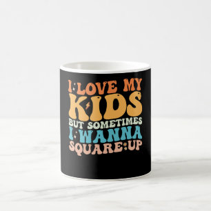 Jag älskar mina barn men ibland vill jag reda ut d kaffemugg