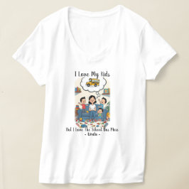 Jag älskar mina barn men jag älskar skolbussen mer t shirt