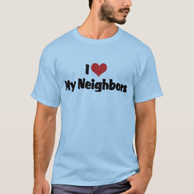 Jag älskar mina grannar T-Shirt (Framsida)