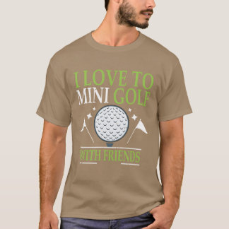 Jag älskar Mini Golf med vännerna Golfflicka T Shirt