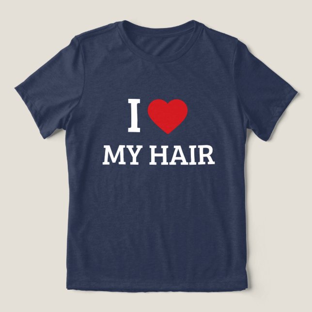 "Jag älskar mitt hår" Hår Kärlek Hjärtformad Grafi T Shirt (Design Framsida)