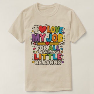 Jag älskar mitt jobb för alla små skäl t shirt