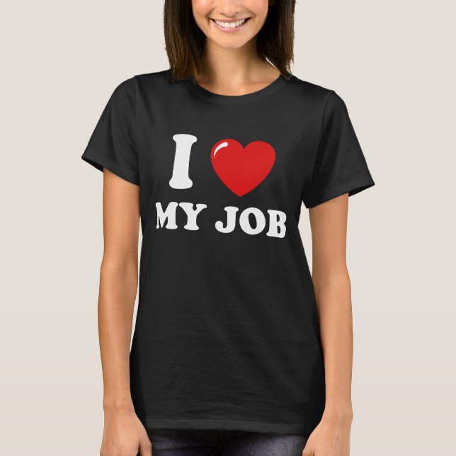 Jag älskar mitt jobb t shirt (Framsida)