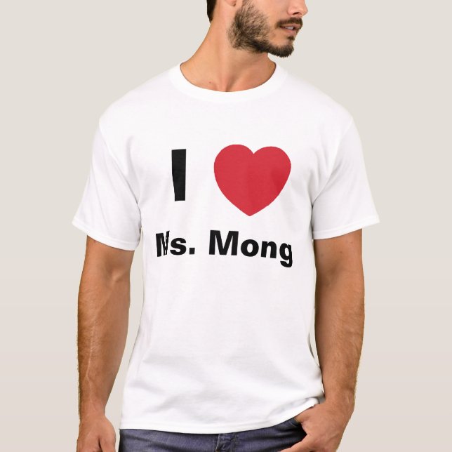 Jag älskar Ms. Mong T Skjorta T-shirt (Framsida)