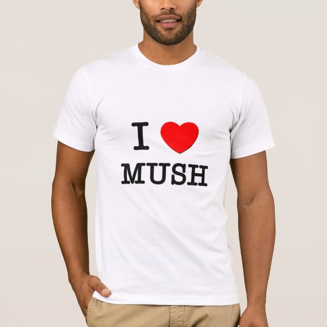 Jag älskar Mush Tee Shirt (Framsida)