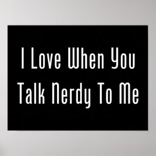 Jag älskar när du talar Nerdy till mig (mörk) Poster