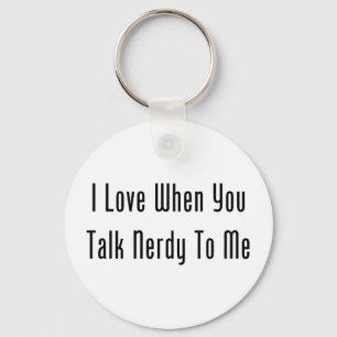 Jag älskar när du talar Nerdy till mig Nyckelring
