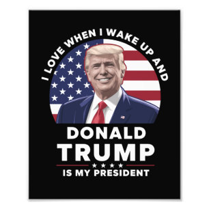 Jag älskar när jag vaknar och Donald Trump är min Fototryck
