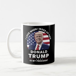 Jag älskar när jag vaknar och Donald Trump är min  Kaffemugg