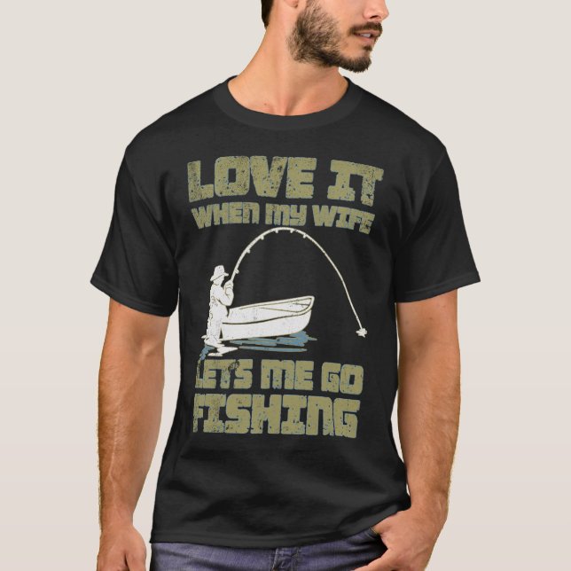 Jag älskar när min fru låter mig gå på fiske t shirt (Framsida)