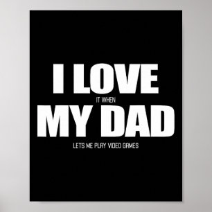 Jag älskar när min pappa låter mig spela TV-spel 1 Poster