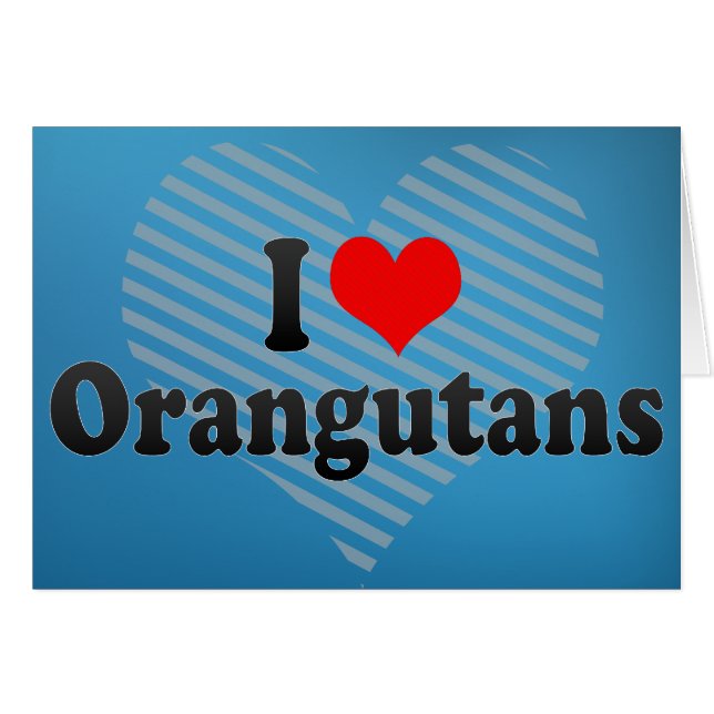 Jag älskar Orangutans Hälsningskort (Framsidan Horizontal)