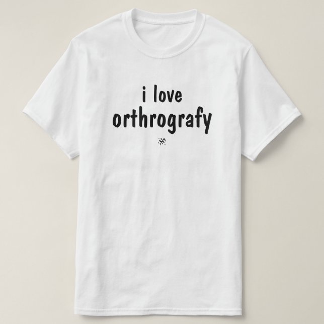 Jag älskar ortografisk rolig stavning skämt t-shir t shirt (Design framsida)