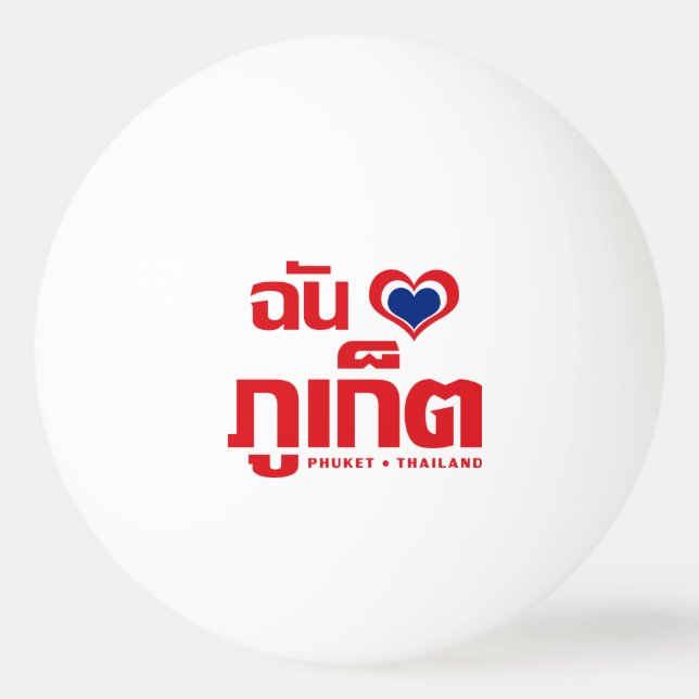 Jag älskar Phuket ❤ Thailand Pingisboll (Framsidan)