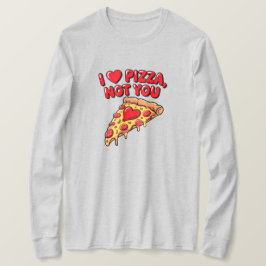 Jag älskar pizza inte du tröja