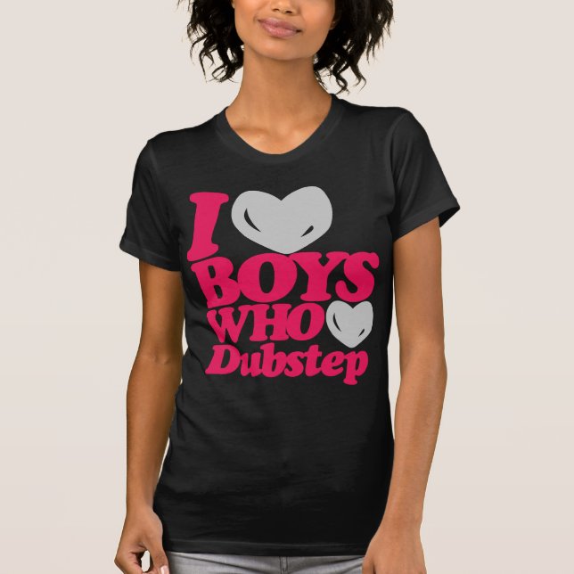 Jag älskar pojkar som älskar Dubstep Tee Shirt (Framsida)