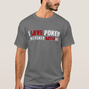 Jag älskar poker - men poker hatar mig t shirt