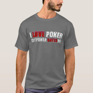 Jag älskar poker - men poker hatar mig t shirt