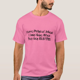 Jag älskar politiska skämt! Jag hatar precis när Tee Shirt