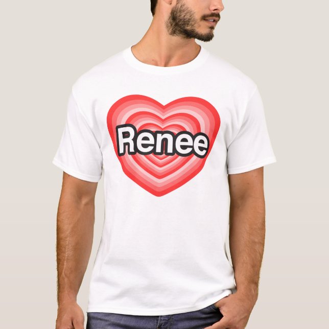 Jag älskar Renee. Jag älskar dig Renee. Hjärta Tee (Framsida)