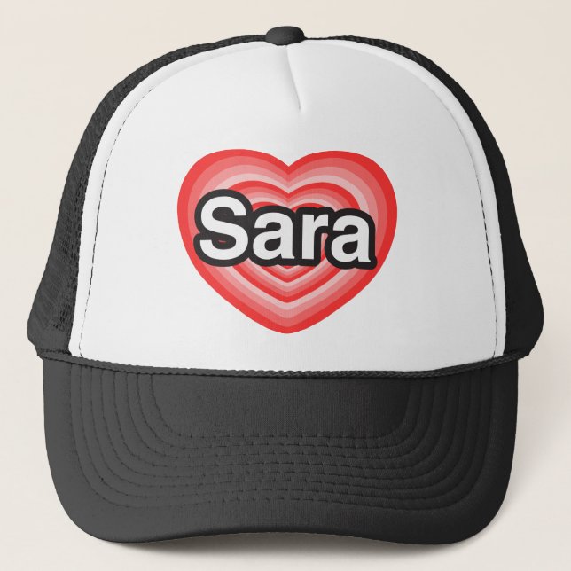 Jag älskar Sara. Jag älskar dig Sara. Hjärta Truckerkeps (Framsida)