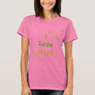 Jag älskar smuts t-shirt