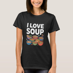 Jag älskar Soppa Ramen Buljong Nudlar Fan Konst T Shirt
