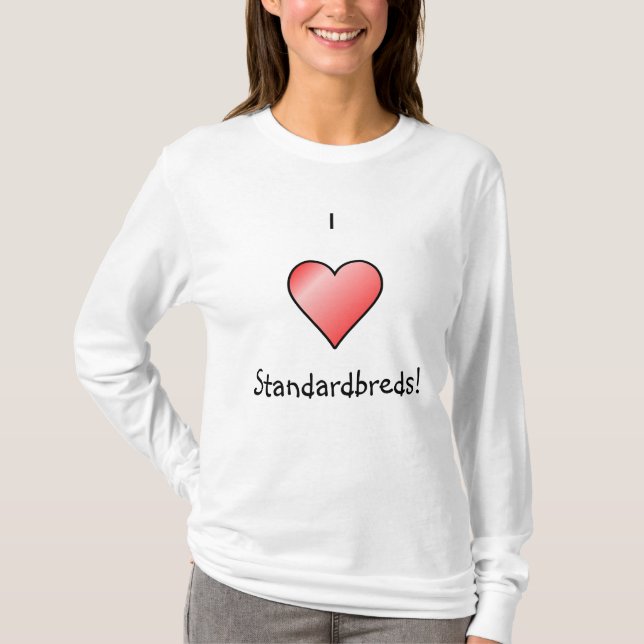 Jag älskar Standardbreds! T Shirt (Framsida)