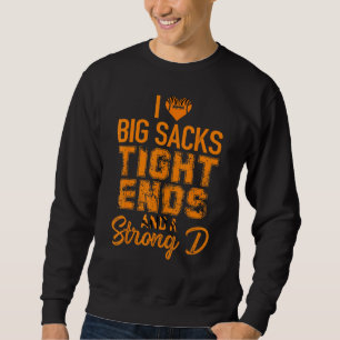 Jag älskar stora säckar tight ends och en stark D Lång Ärmad Tröja