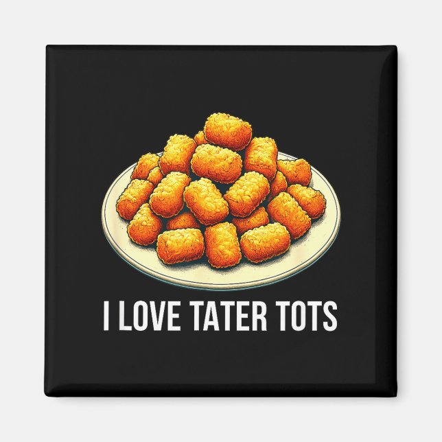 Jag älskar Tater Tots -  Magnet (Framsidan)