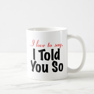 Jag älskar till något att säga som jag berätta kaffemugg