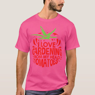 Jag älskar trädgårdsskötsel från mina huvudtomater t shirt