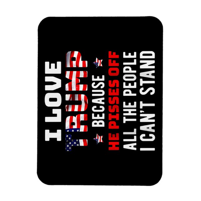 Jag älskar Trump eftersom han gör folk som jag hat Magnet (Vertikal)