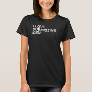 Jag älskar undergivna män V Dag Dejting Systerfest T Shirt