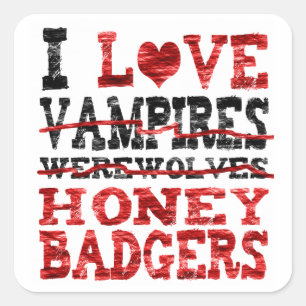 Jag älskar vampyrwerewolveshoney badger fyrkantigt klistermärke